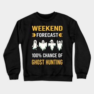 Weekend Forecast Ghost Hunting Hunter Paranormal Crewneck Sweatshirt